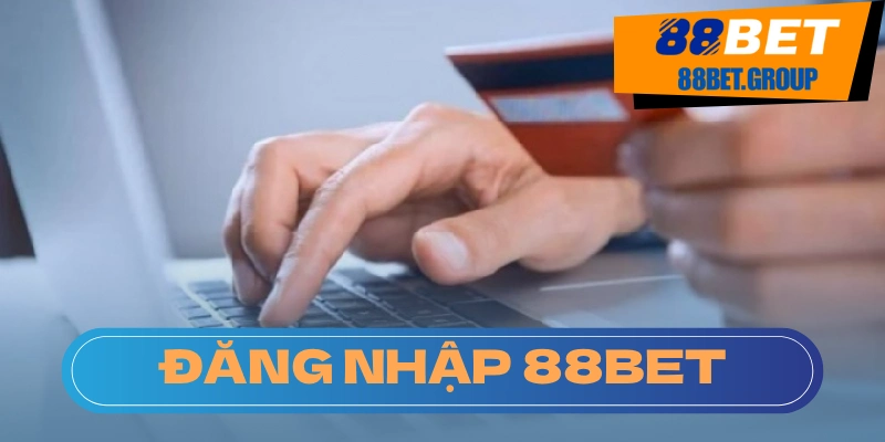 Đăng Nhập 88BET - Bắt Đầu Hành Trình Cá Cược Tiến hành truy cập vào trang chủ nhà cái để thực hiện đăng nhập tài khoản 88BET