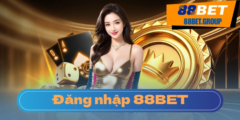 Đăng Nhập 88BET - Bắt Đầu Hành Trình Cá Cược Hướng dẫn tận tình cách đăng nhập 88BET