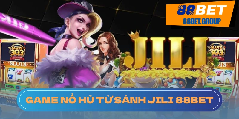 Nổ Hũ Jili là top 5 trò chơi được ưa thích nhất