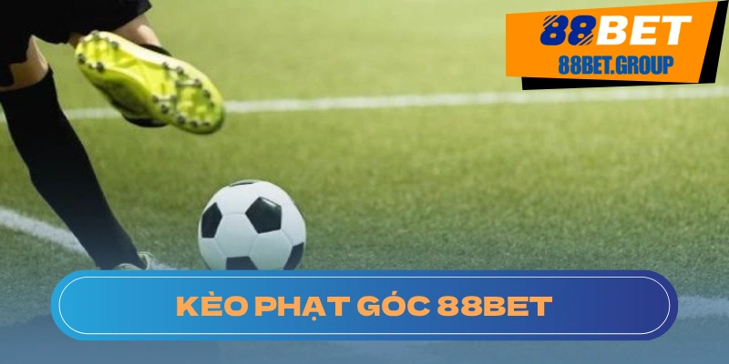 Kèo Phạt Góc: Tuyệt Chiêu Lật Kèo Cùng Nhà Cái 88BET Nhà cái cung cấp các loại kèo phạt góc hấp dẫn với nhiều mức cược khác nhau