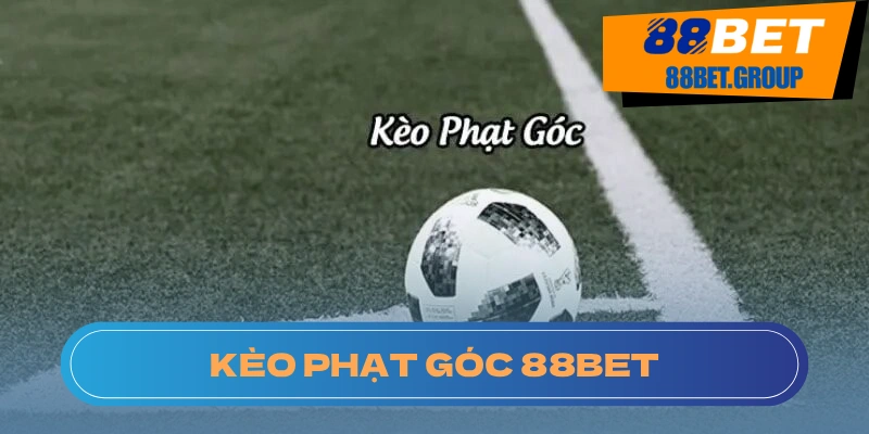 Kèo Phạt Góc: Tuyệt Chiêu Lật Kèo Cùng Nhà Cái 88BET Chi tiết về kèo phạt góc cho ai chưa biết