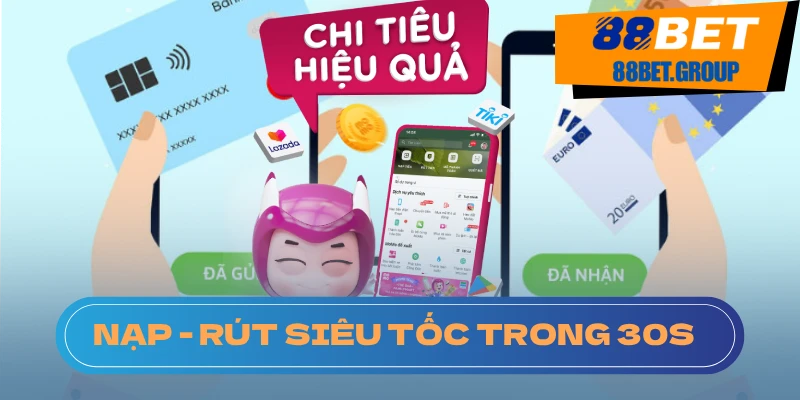 88BET - Đắm Chìm Trong Thế Giới Trò Chơi Đỉnh Nóc 2026 Nạp rút tốc độ chỉ trong 30s