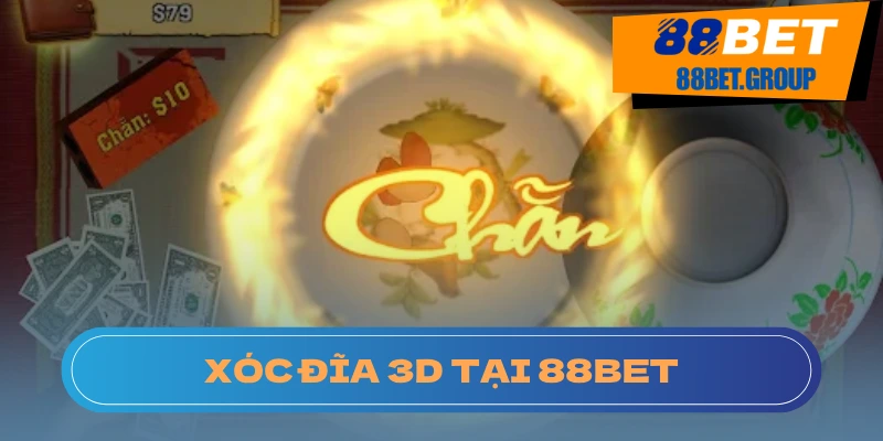 Xóc Đĩa 3D: Game Đổi Thưởng Hot Nhất Cho Năm 2025 Xóc đĩa 3D game ưa thích của người chơi tại 88BET